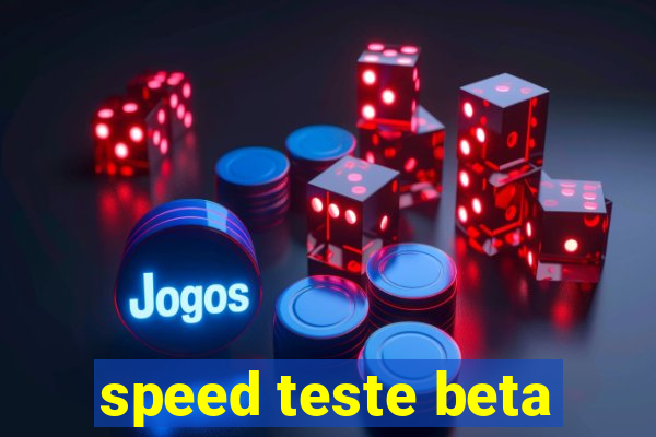 speed teste beta